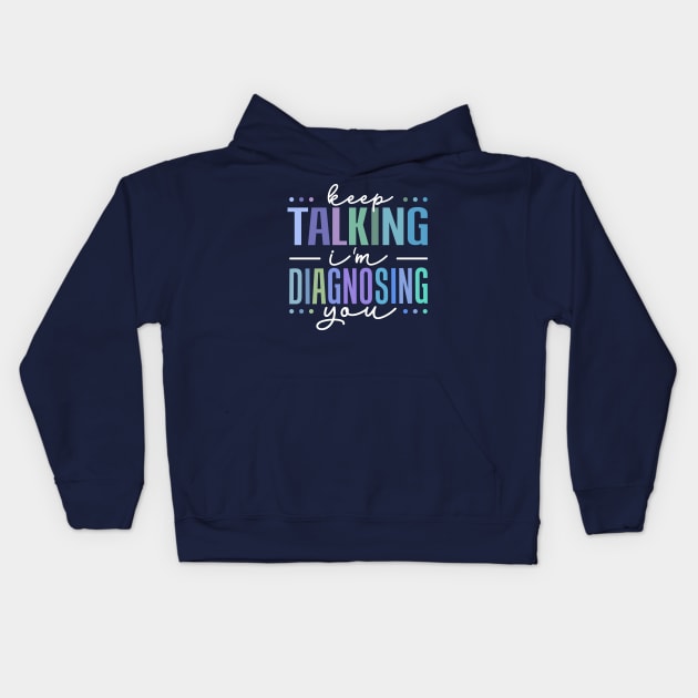 keep talking i'm diagnosing you Kids Hoodie by TheDesignDepot